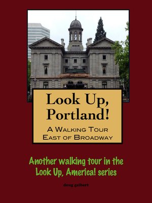 cover image of Look Up, Portland, Oregon! a Walking Tour East of Broadway